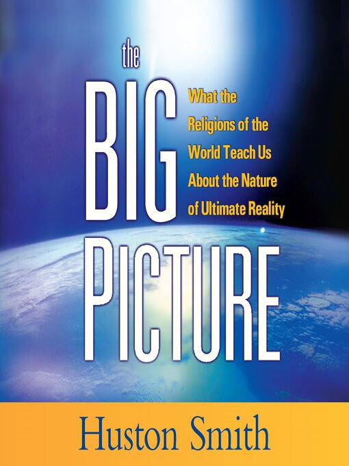 Title details for The Big Picture by Huston Smith, PhD - Available